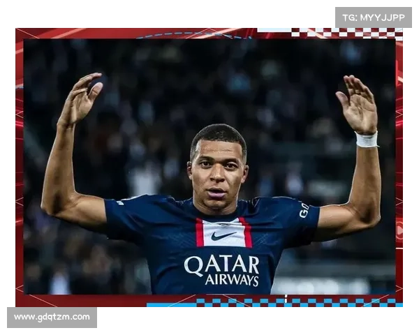 巴黎圣日耳曼围绕姆巴佩打造核心竞争力的战略布局与前景分析